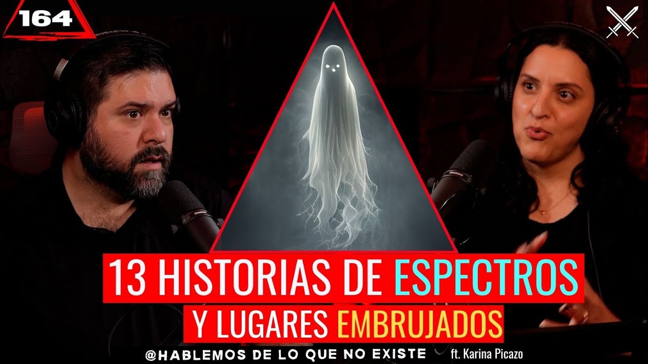13 Historias de Espectros y Lugares Embrujados | Ft. Karina Picazo | Ep 164