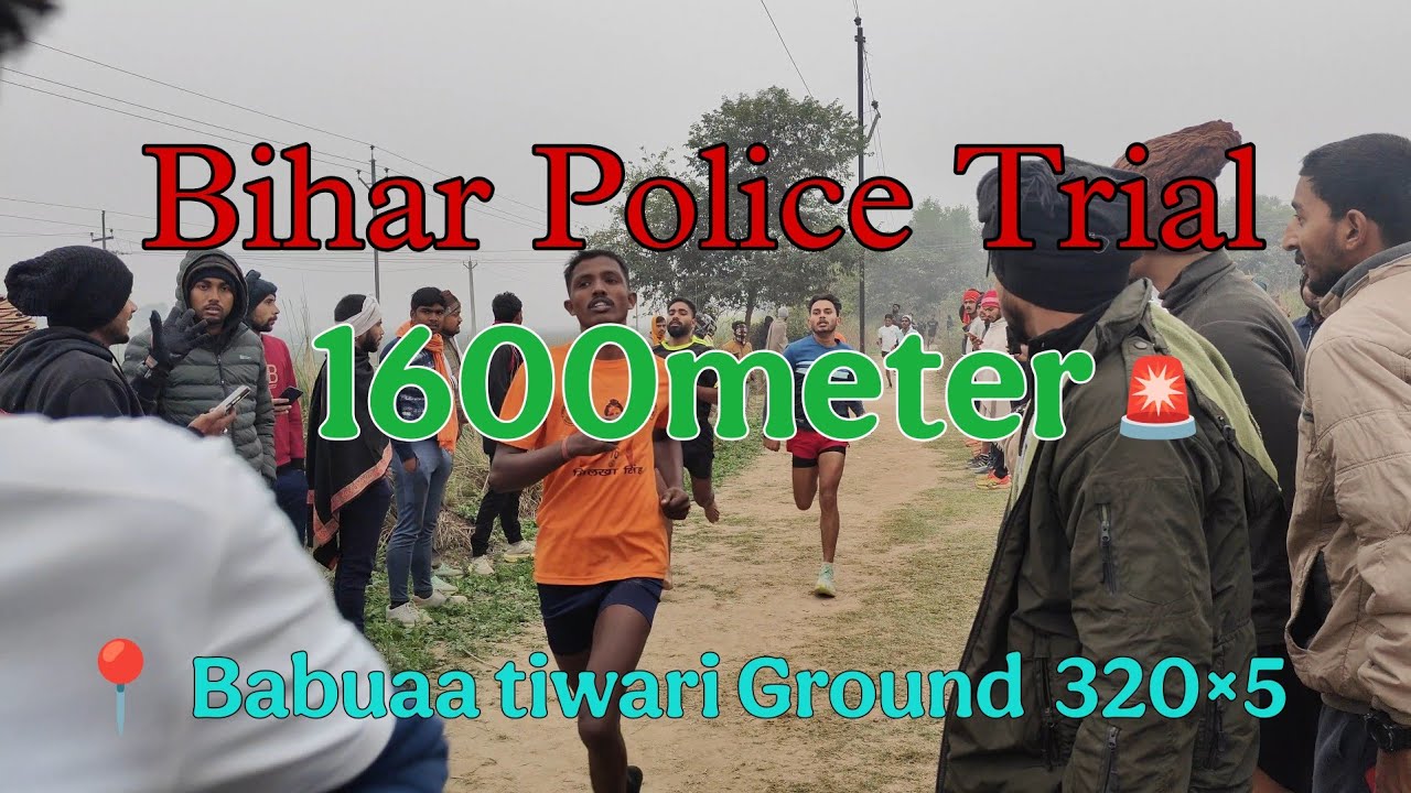 21/Dec/2025 | BIHAR POLICE TRIAL 1600m | 320×5 |