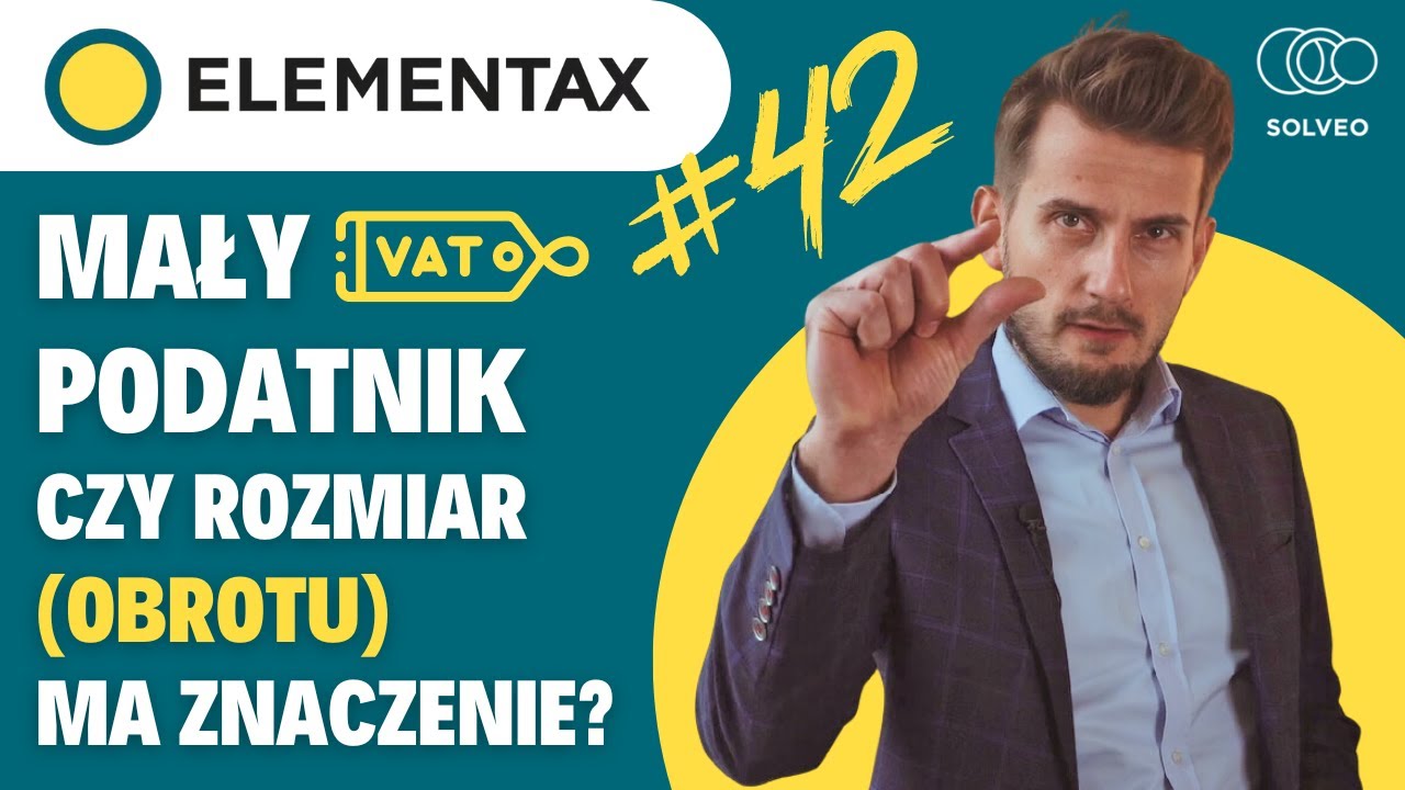 Podatnik VAT &ndash; jutro będę duży, dzisiaj jestem mały! [ElemenTAX #42]