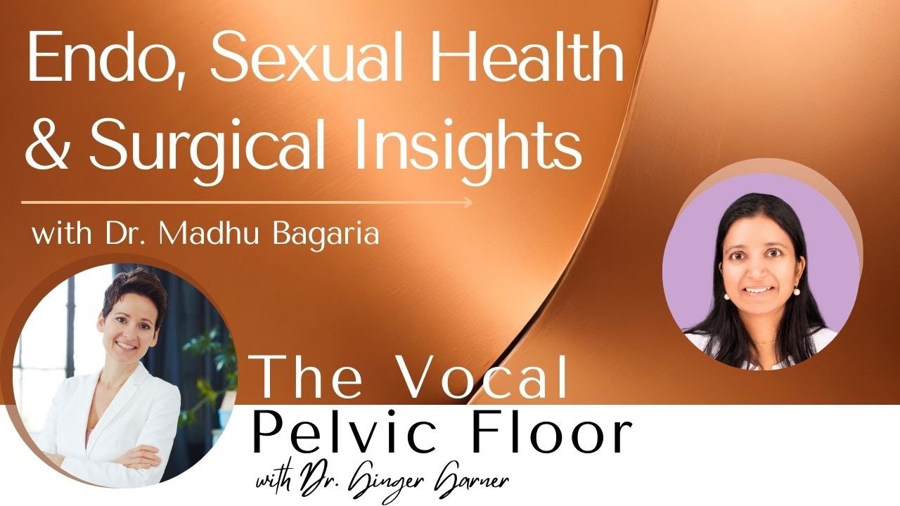 Endometriosis, Sexual Health, & Surgical Insights with Dr. Madhu Bagaria