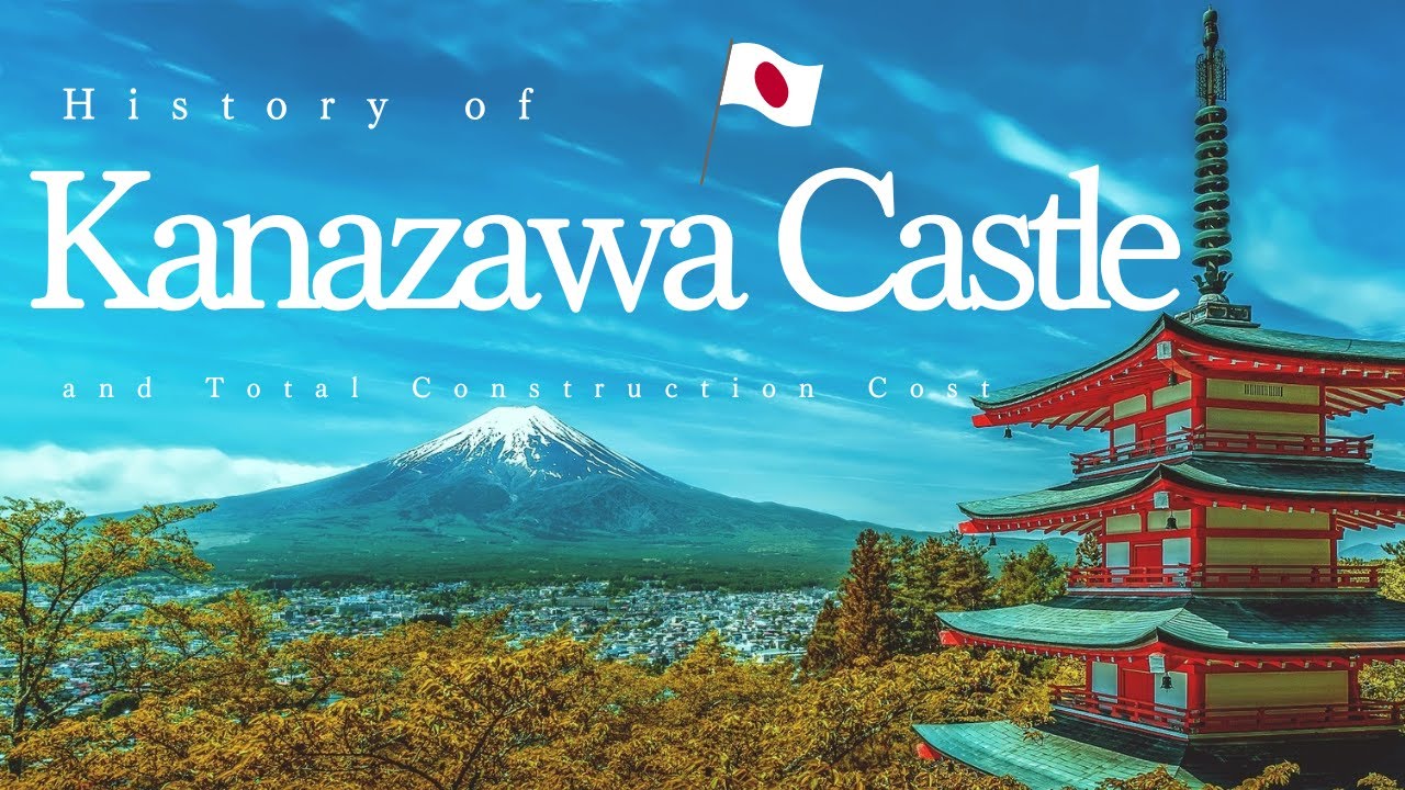 History and Total Construction Cost of Kanazawa Castle in Ishikawa
