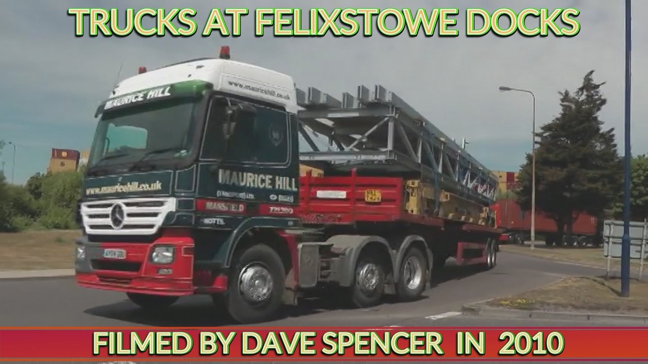 2014 TRUCKS AT FELIXSTOWE DOCKS FILMED JULY 2010 BY DAVE SPENCER YOUTUBE VERSION
