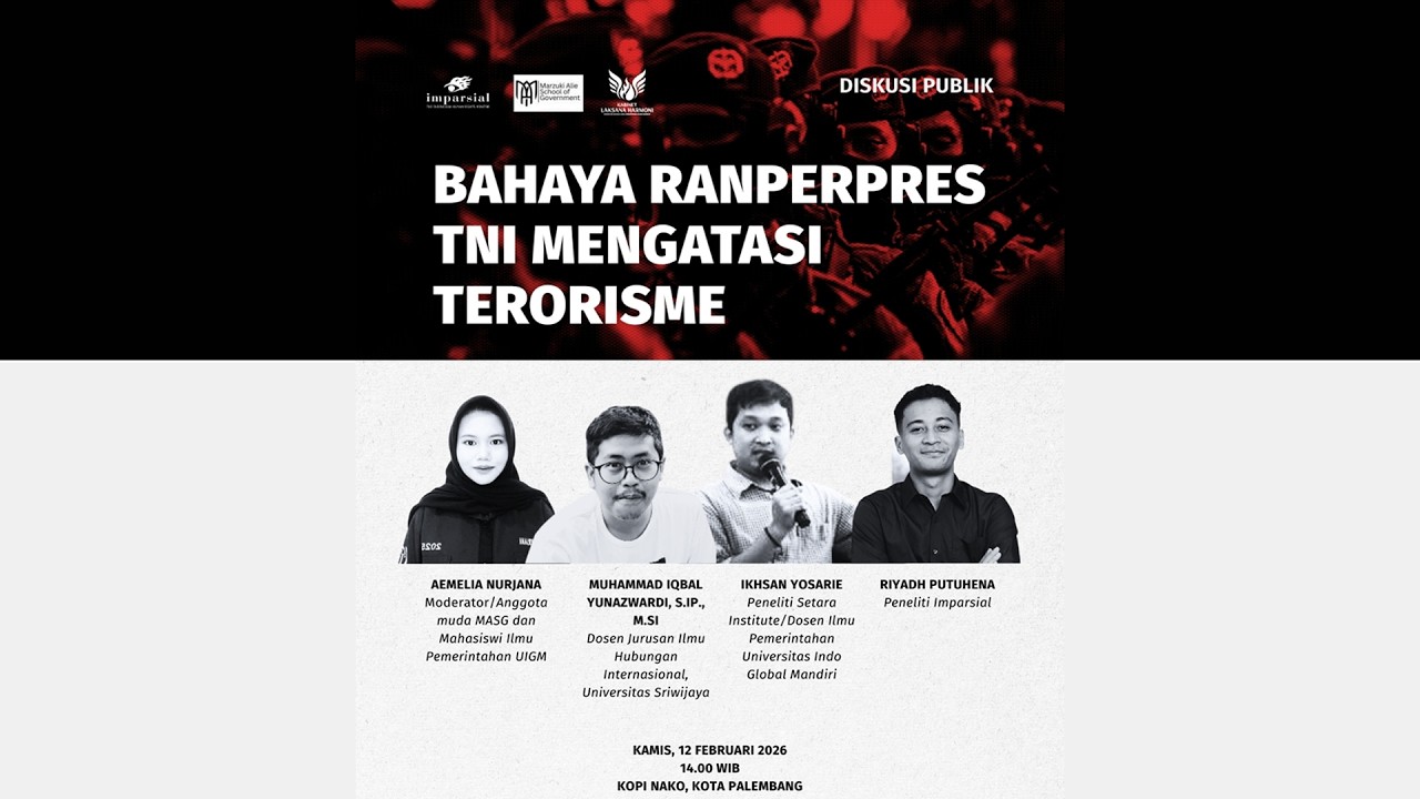 DISKUSI PUBLIK - BAHAYA RANPERPRES TNI MENGATASI TERORISME (PALEMBANG, 12/02/2026)