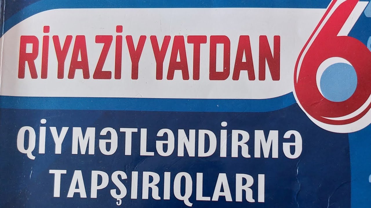 6cı sinif Namazov qiymətləndirmə.Riyazi ifadə.Tənlik.Bərabərsizlik(açıq suallar) səh138,139,140,141