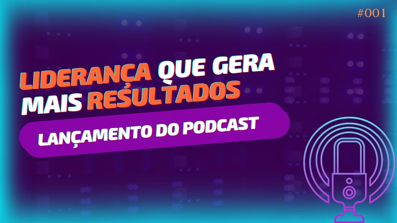 Episódio 1 - Liderança Transformadora que gera mais resultados