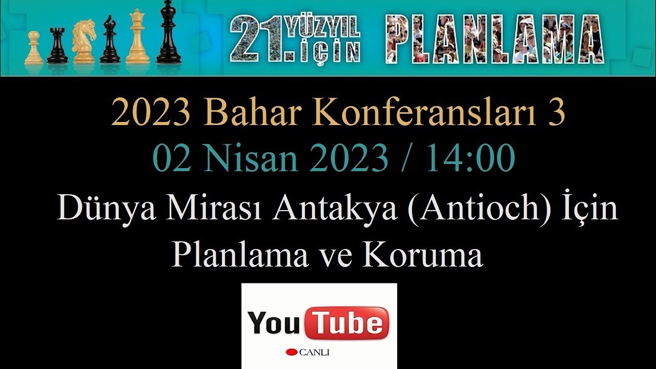 Dünya Mirası Antakya (Antioch) İçin Planlama ve Koruma (2023 Bahar Konferansları 3)