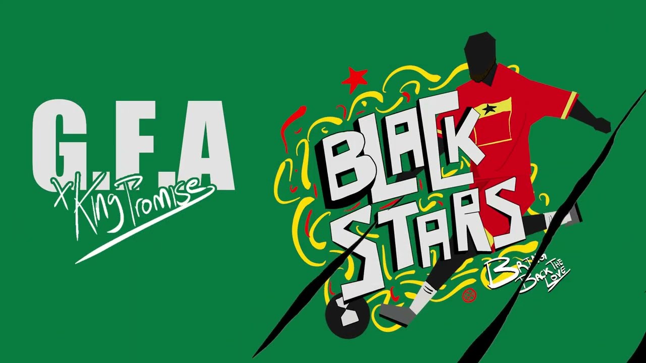 G.F.A. x King Promise - Black Stars (Bring Back The Love) [Official World Cup Song]