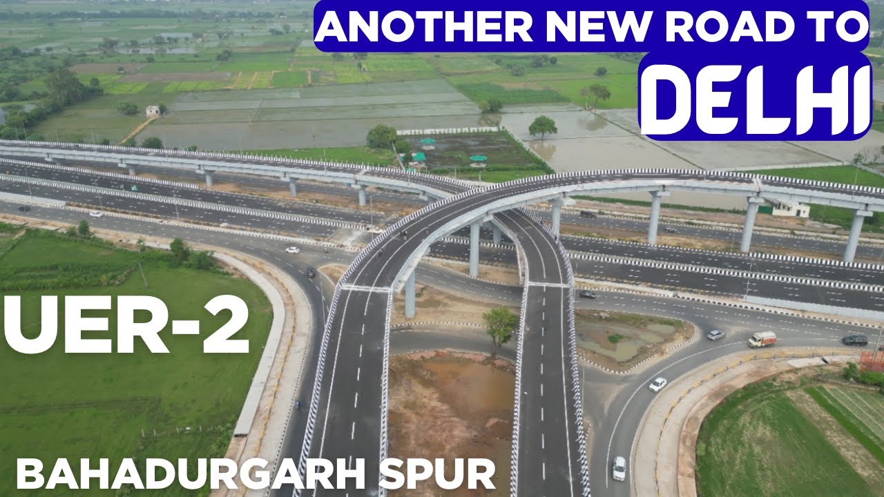 Another New Road to Delhi | UER-2 Bahadurgarh Spur