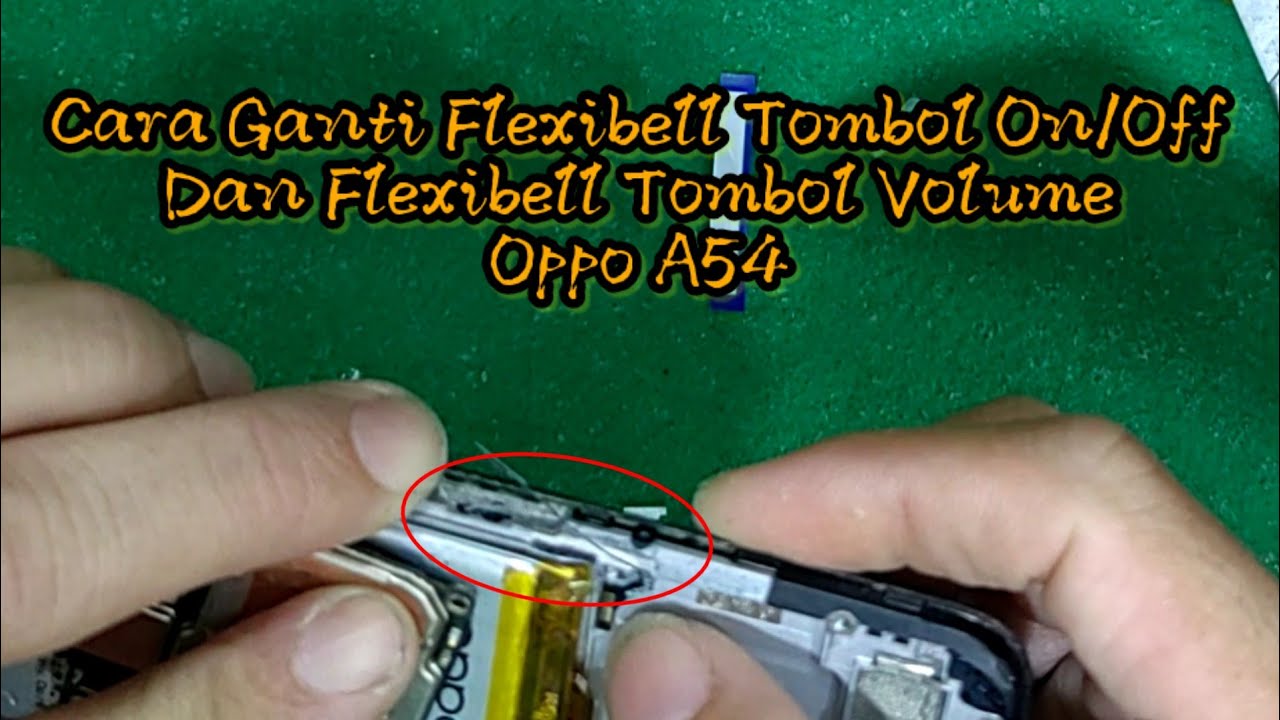 Cara Ganti Flexibell Tombol Power On Off dan Flexibell Tombol Volume Oppo A54