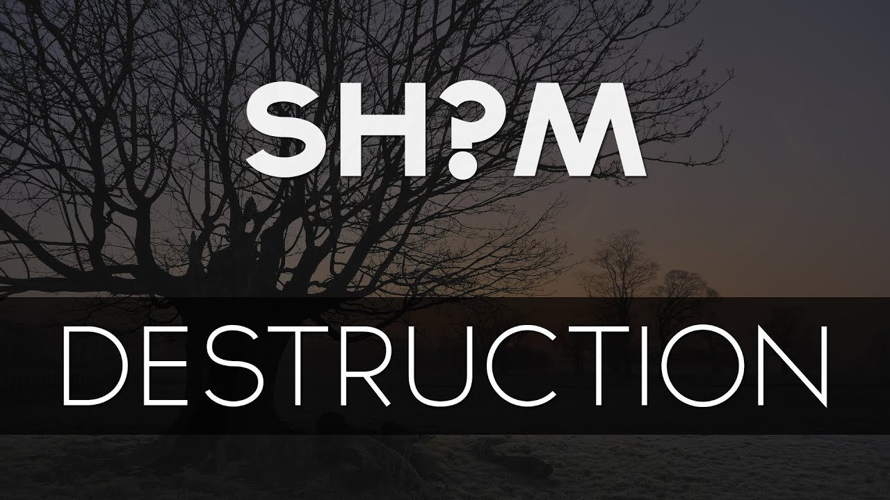 Sh?m - Destruction