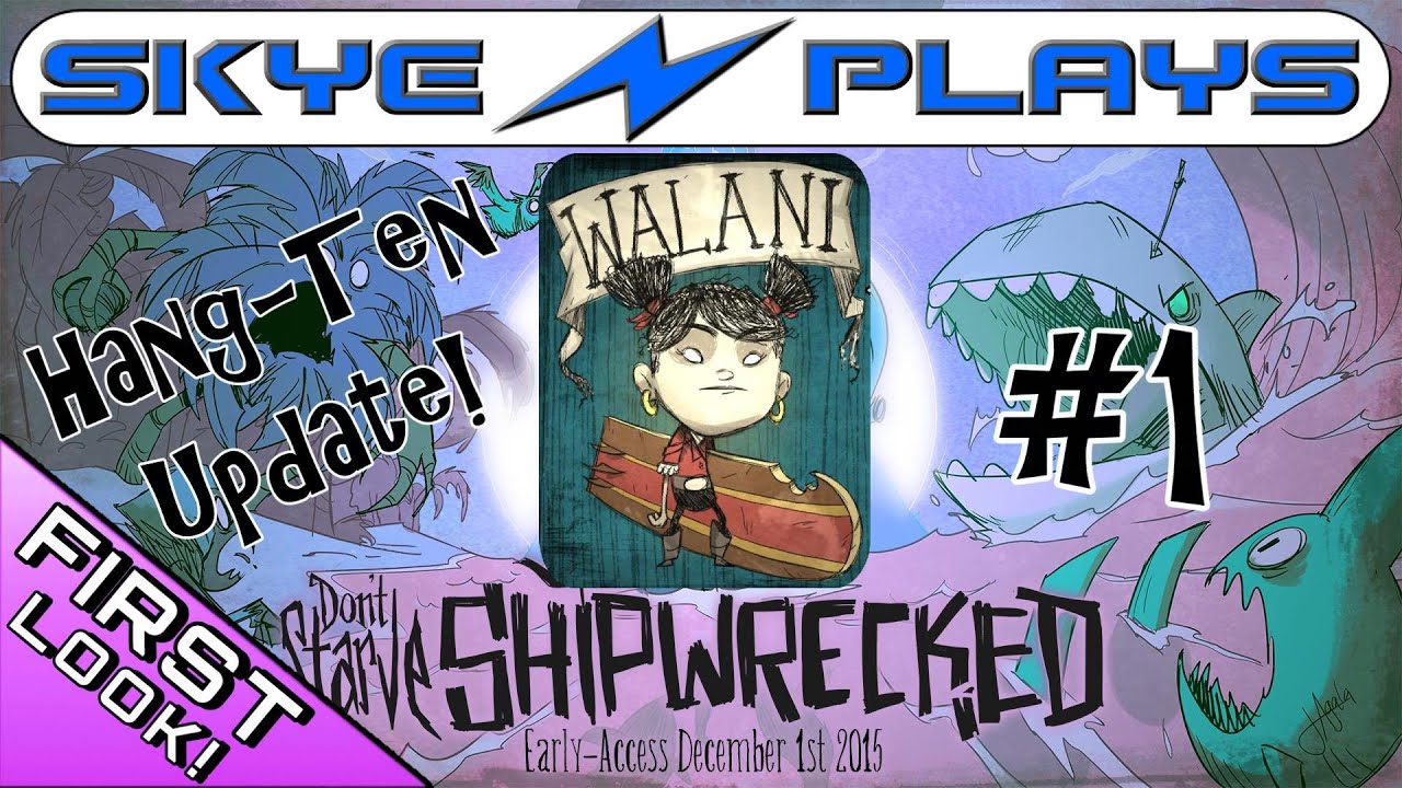 Don't Starve Shipwrecked Part 1 [As Walani] ►Hang-Ten Update!◀ Let's Play/First Look [1080p 60FPS]