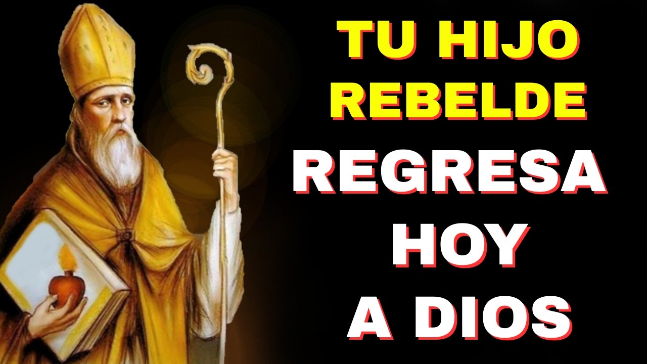🙏Oracion a San Agustin por la Conversion de un Hijo 🙌Oracion por los hijos Rebeldes