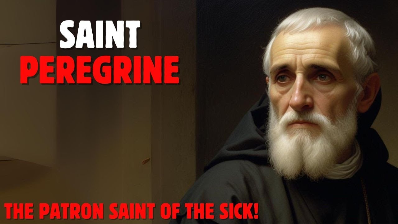 WHO WAS SAINT PEREGRINE? AND WHY IS HE THE PATRON SAINT OF THE SICK?