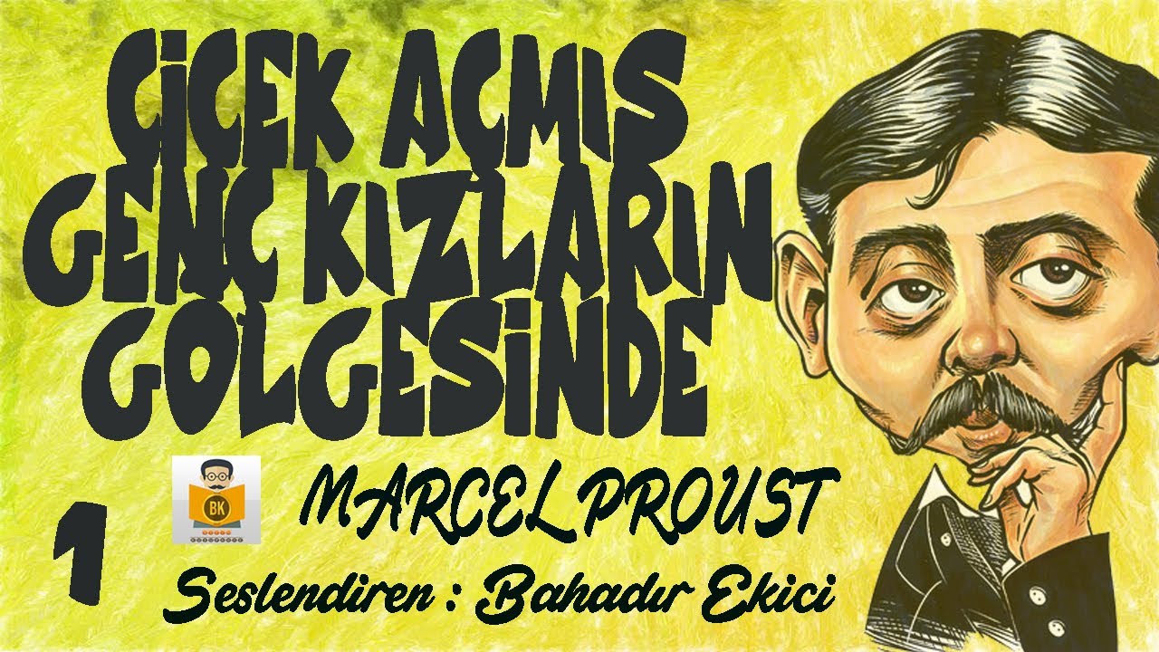 &Ccedil;i&ccedil;ek A&ccedil;mış Gen&ccedil; Kızların G&ouml;lgesinde (Kayıp Zamanın İzinde 2. Kitap) - Marcel Proust (1.Par&ccedil;a)