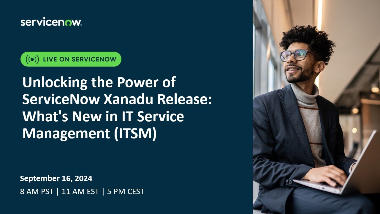 Unlocking the Power of ServiceNow Xanadu Release: What's New in IT Service Management (ITSM)