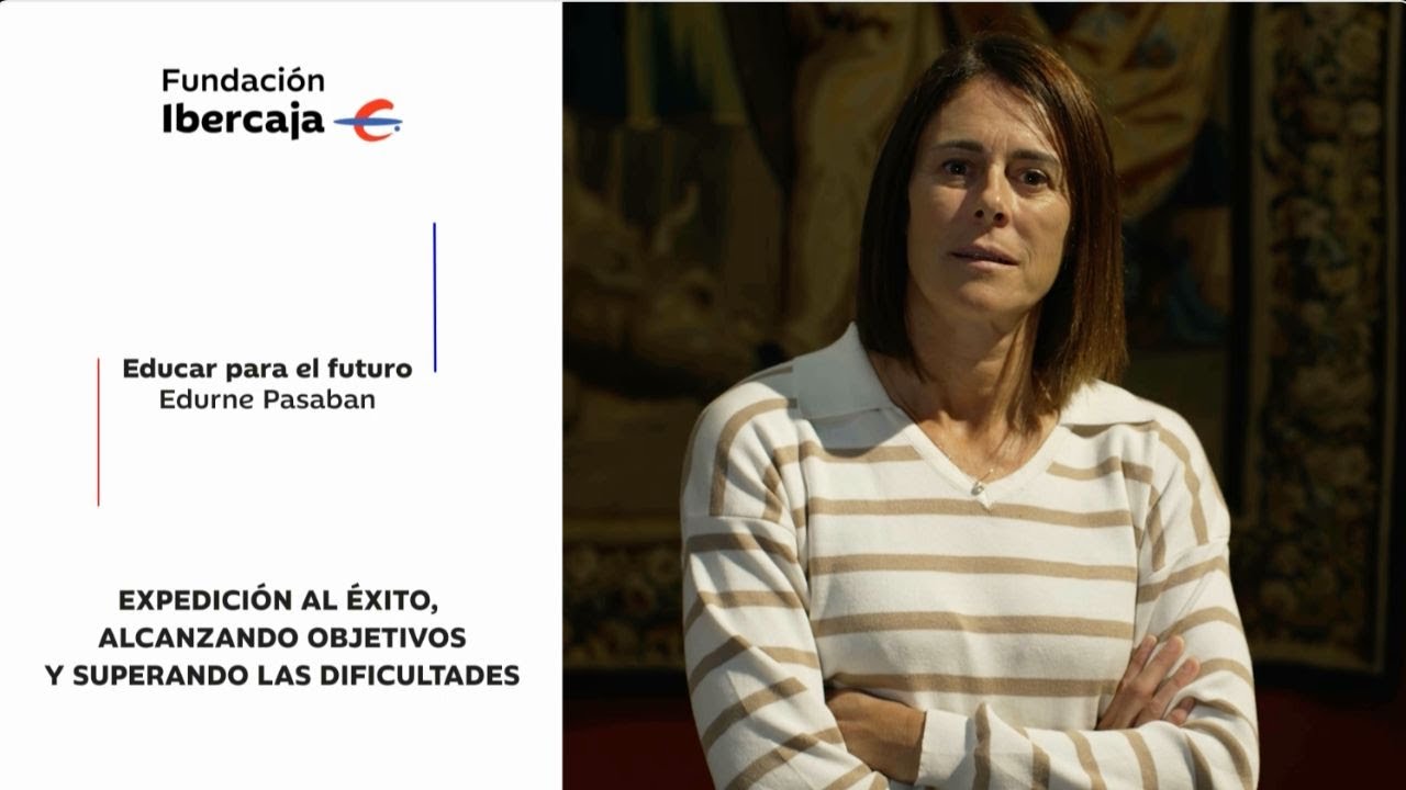 Alcanzando objetivos y superando dificultades. Edurne Pasaban | Educar para el futuro