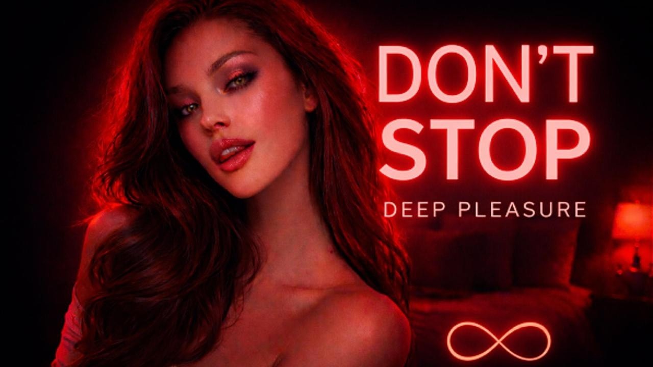 Don't Stop! | DEEP PLEASURE | #06
