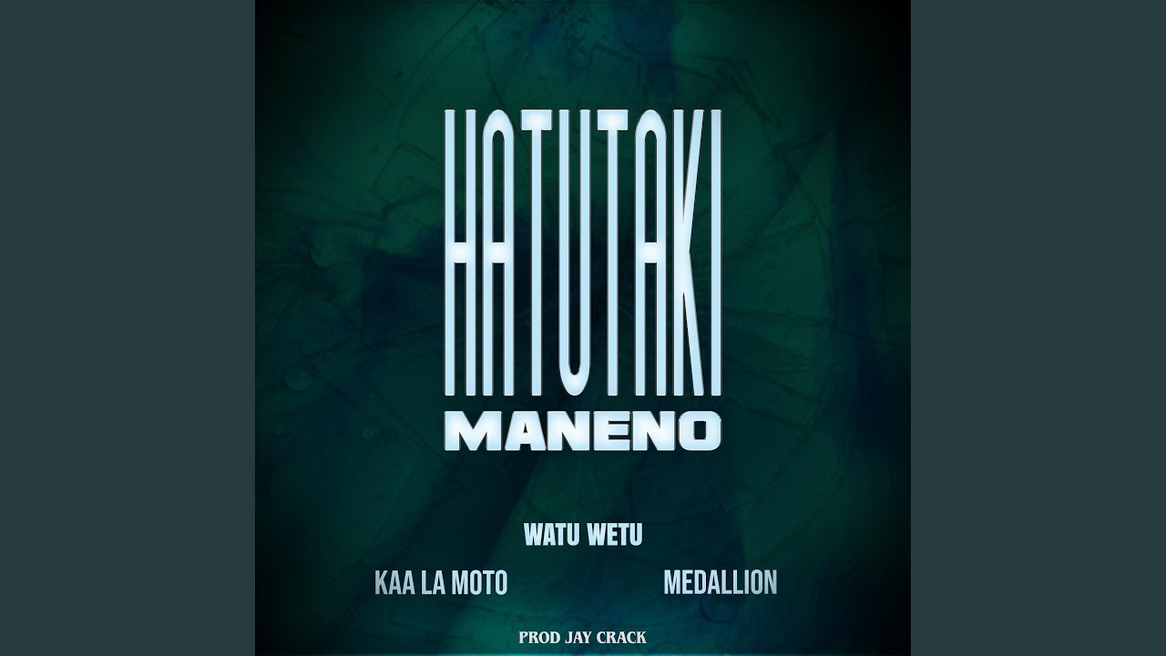 Hatutaki Maneno (feat. kaa la moto & medallion sihaba)