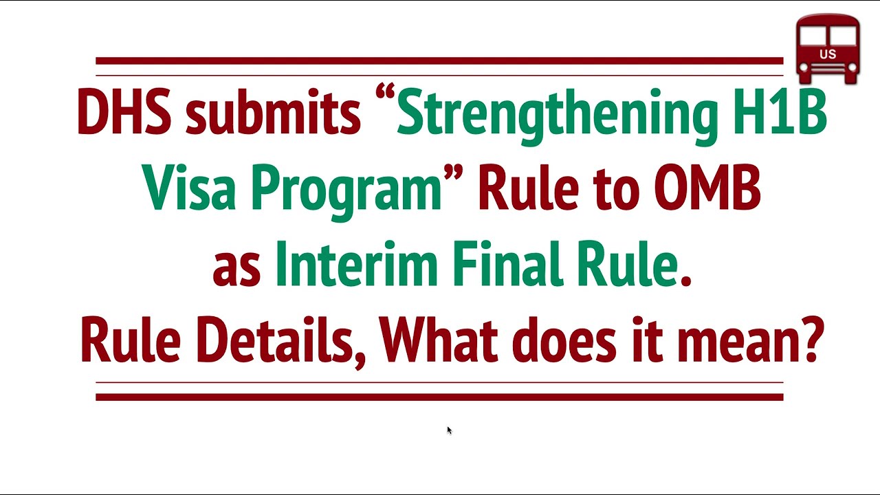 New H1B Rule : Strengthen H1B Visa Program - DHS Submits to OMB as Interim Final Rule