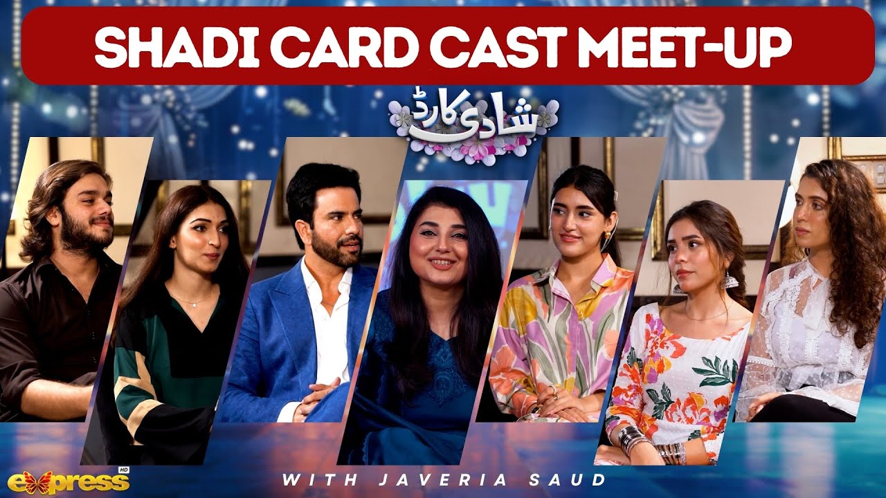 Shadi Card | Cast Meet-Up with Writer Javeria Saud | Express TV