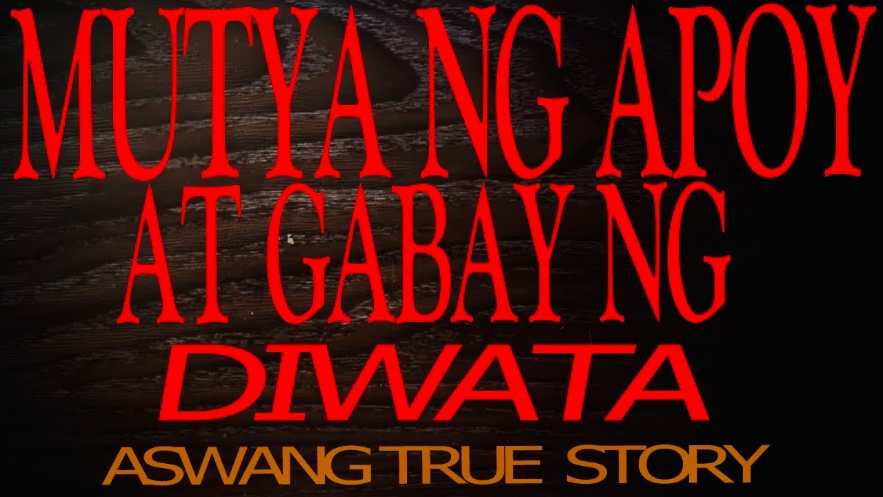 MUTYA NG APOY AT GABAY NG DIWATA (ASWANG TRUE STORY)