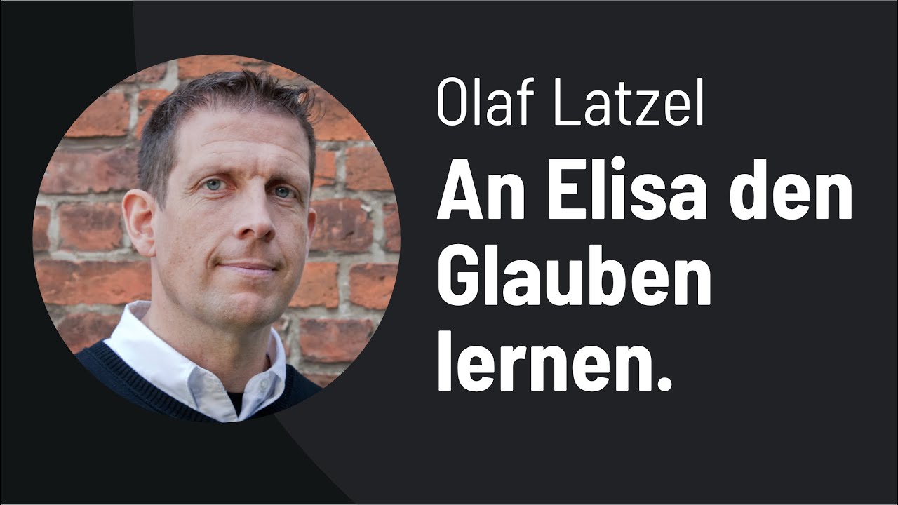 Olaf Latzel - An Elisa den Glauben lernen (Alle Predigten)