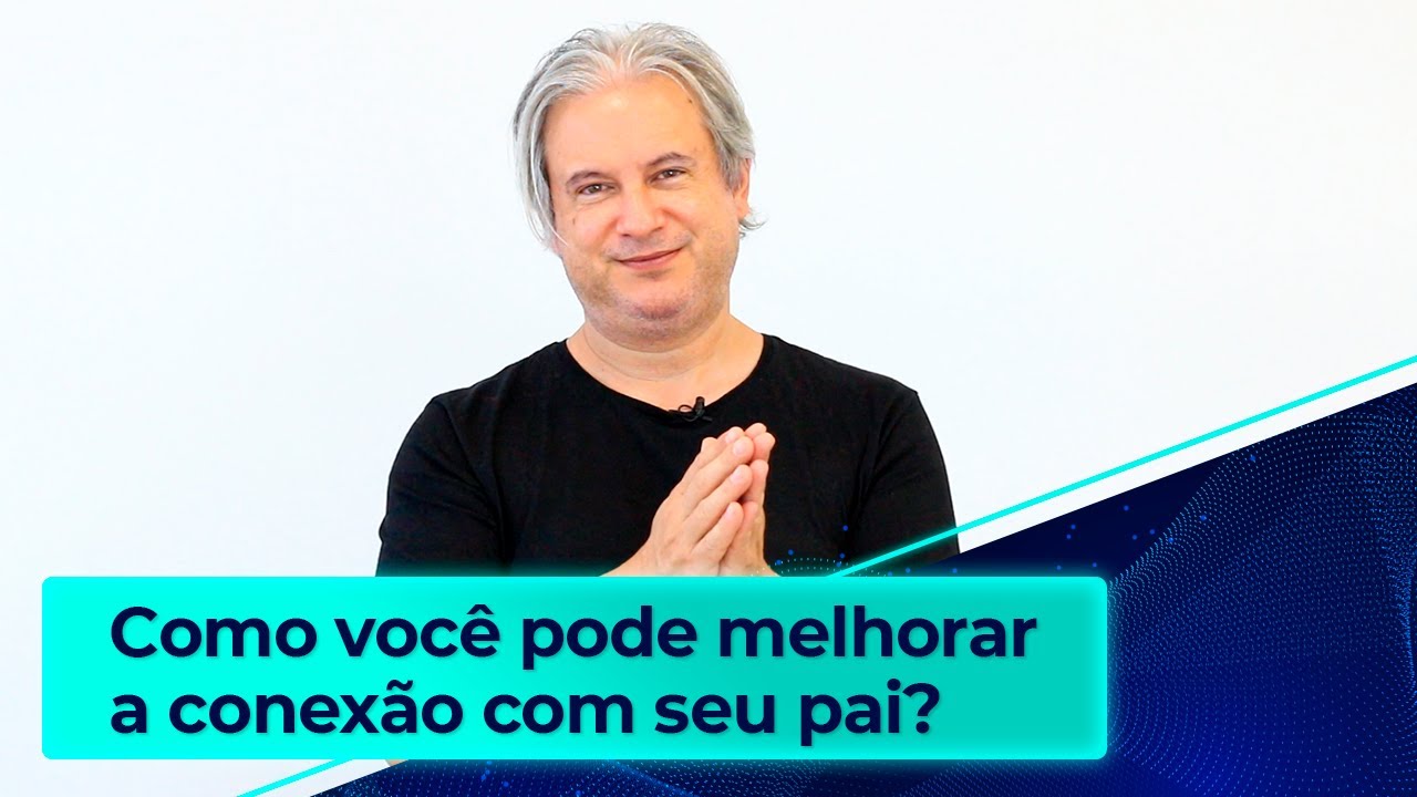 Como você pode melhor a conexão com seu pai?