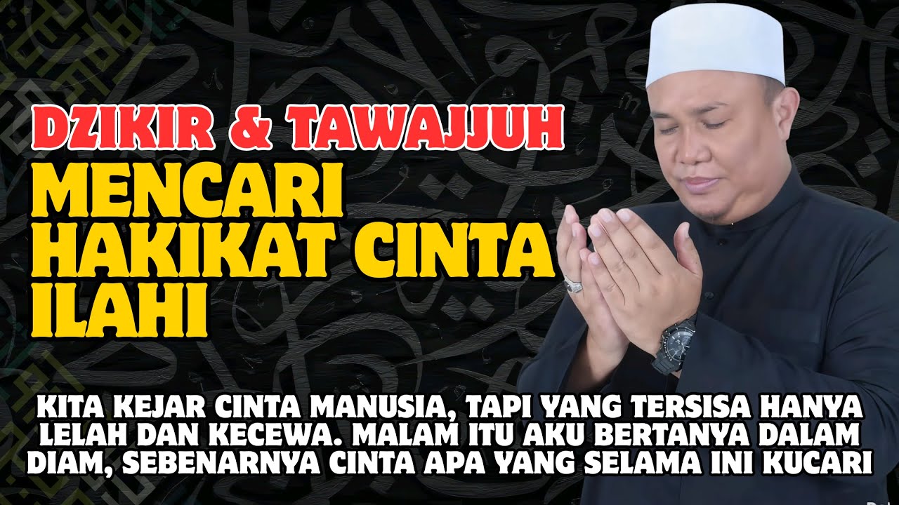 MENCARI HAKIKAT CINTA ILAHI | Dzikir & Tawajjuh Menenangkan Hati 🔴 TGH ZAINUL HUDA