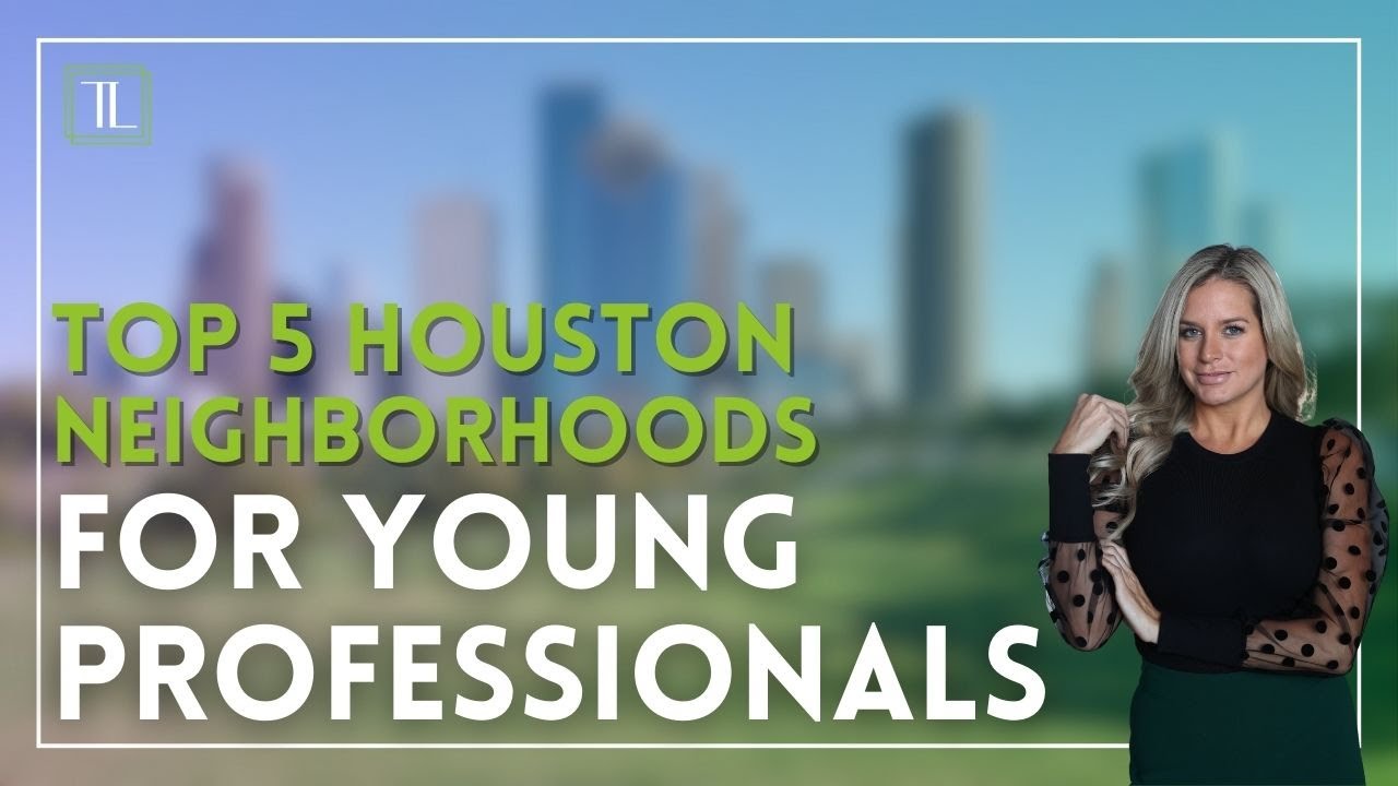 Top 5 Houston Neighborhoods for Young Professionals!