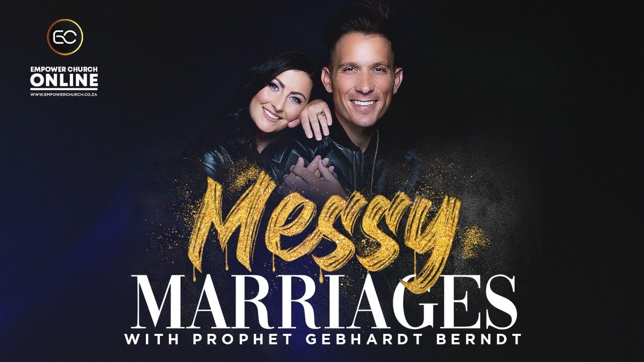 Messy Marriages | Ps Gebhardt Berndt | Empower Church ONLINE