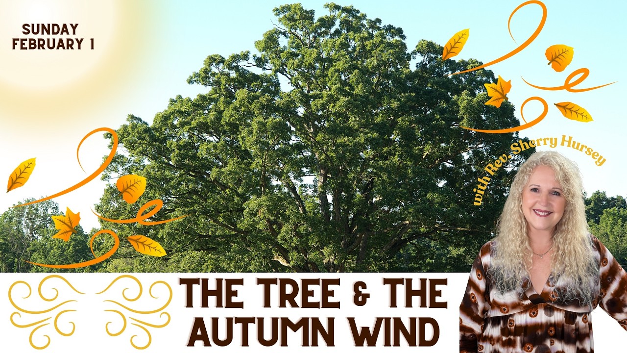 02/01/26 ~ The Tree and The Autumn Wind with Rev Sherry Hursey