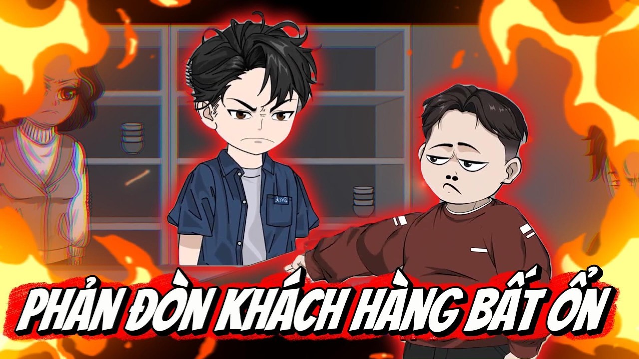 Phản Đòn Khách Hàng Bất Ổn | Chen Review