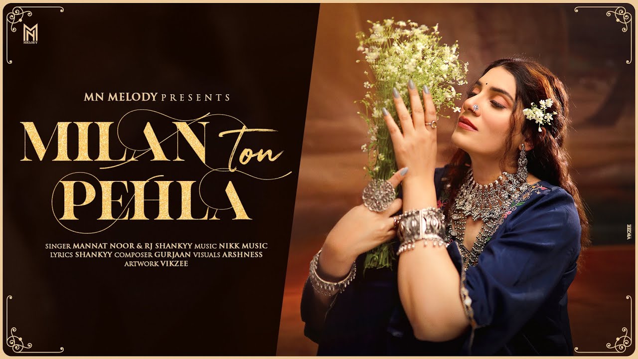 Milan Ton Pehla | Mannat Noor & RJ Shankyy | Nikk Music | MN Melody | New Punjabi Song