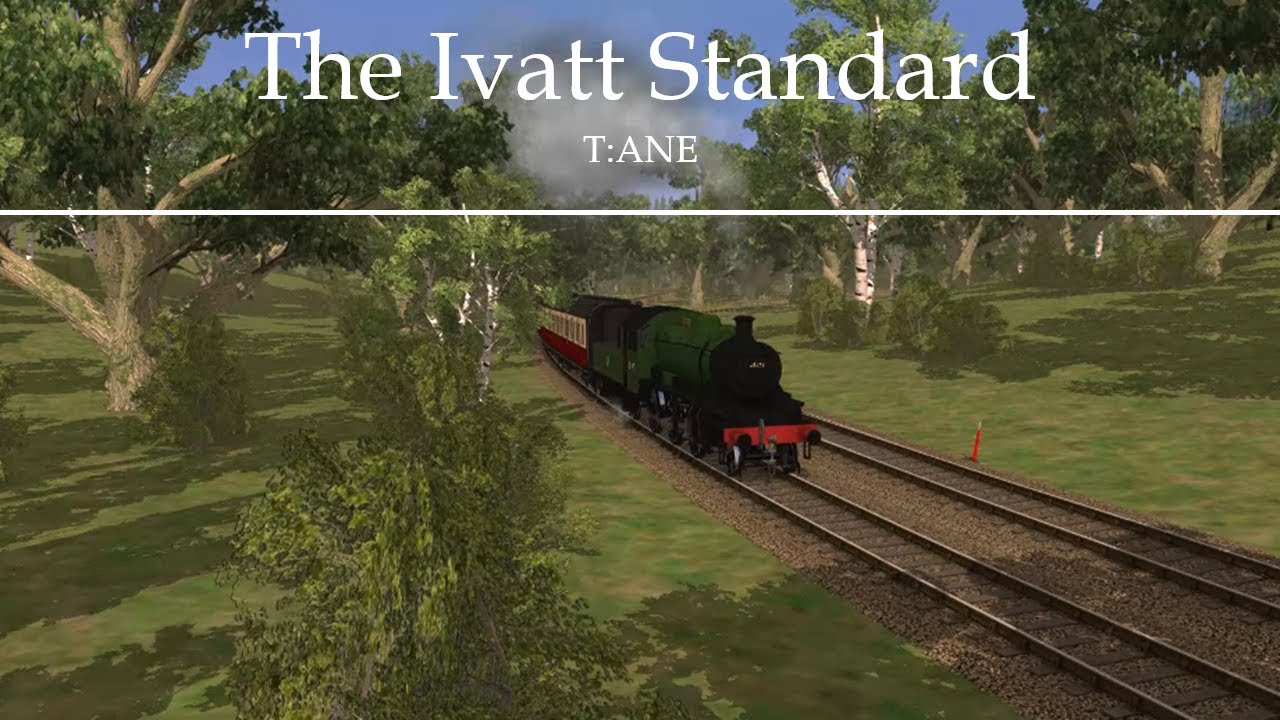 ~ The Ivatt Standard┃T:ANE ~