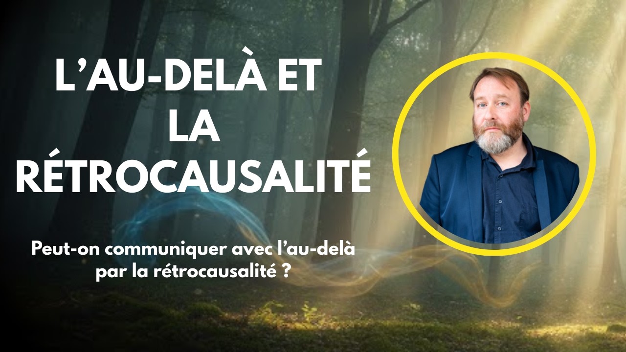 Peut-on communiquer avec l'au-del&agrave; par la r&eacute;trocausalit&eacute; ?