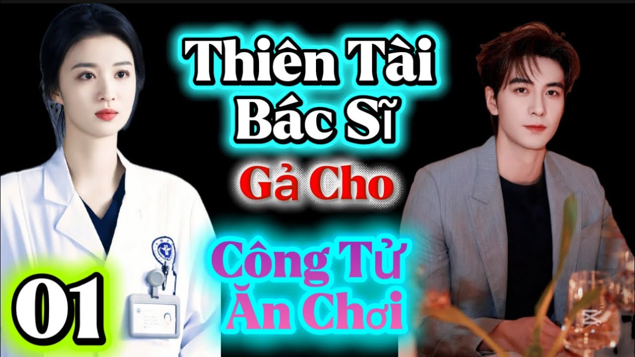 Truyện Audio: Thiên Tài Bác Sĩ Gả Cho Công Tử Ăn Chơi| Truyện Ngôn Tình Audio Hot