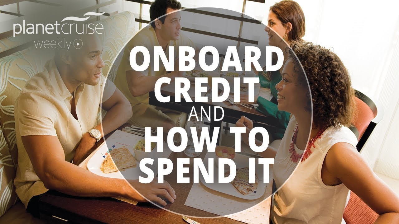 What is Onboard Credit & How to Spend it | Planet Cruise Weekly