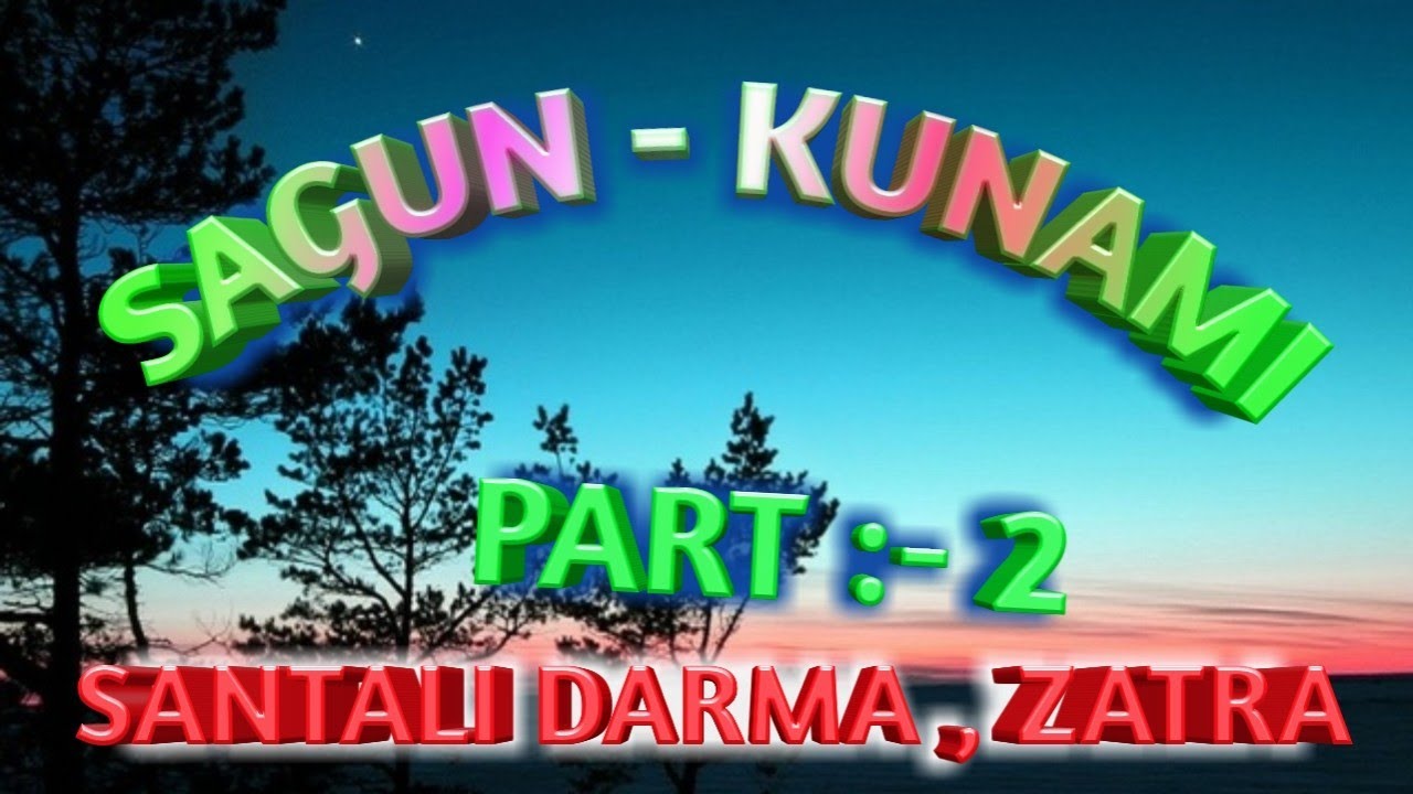 SANTALI DARMA SAGUN KUNAMI  Part 2 FULL DARMA  GAYAN SANTALI VIDEO #SABARNAKHAPRODUCTION