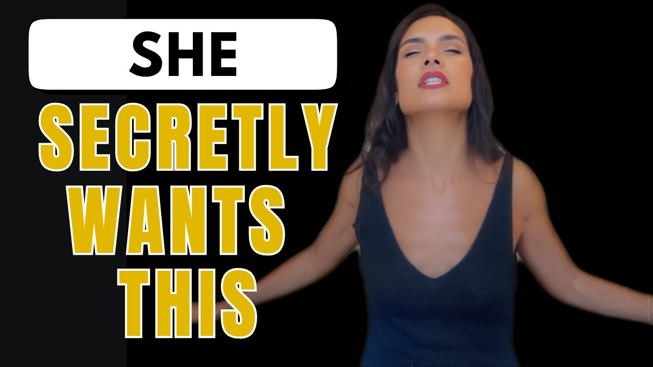 5 Things Women Secretly Want Men TO DO
