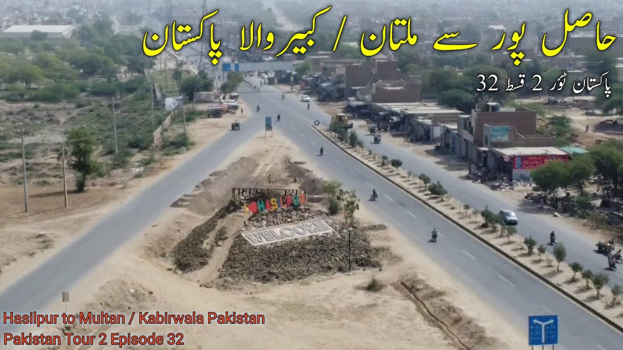 Hasilpur to Multan Kabirwala | Pakistan Tour 2 | Episode 32 | Connect with Zafar