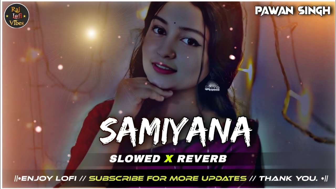 Samiyana Lofi Song | Slowed Reverb | Pawan Singh | Shamiyana Lofi Song | Samiyana Tor Khajana Lofi