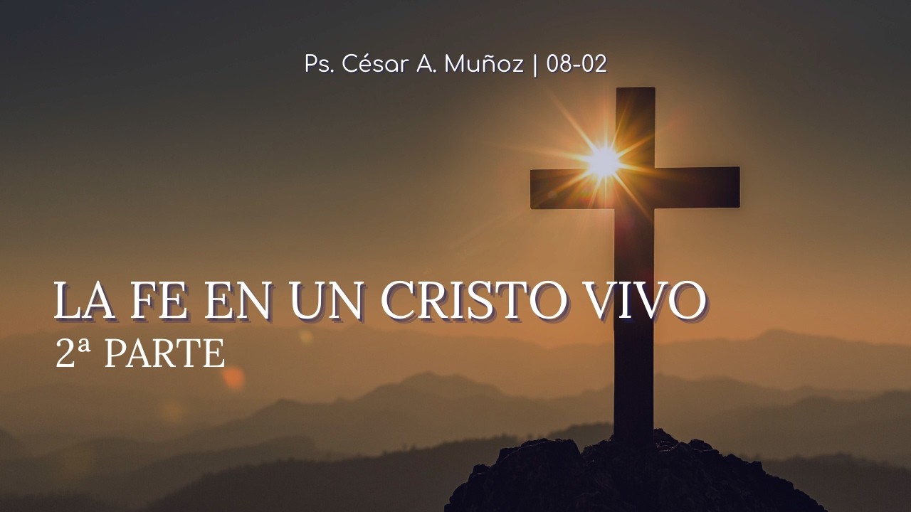 LA FE EN UN CRISTO VIVO (2ª PARTE)