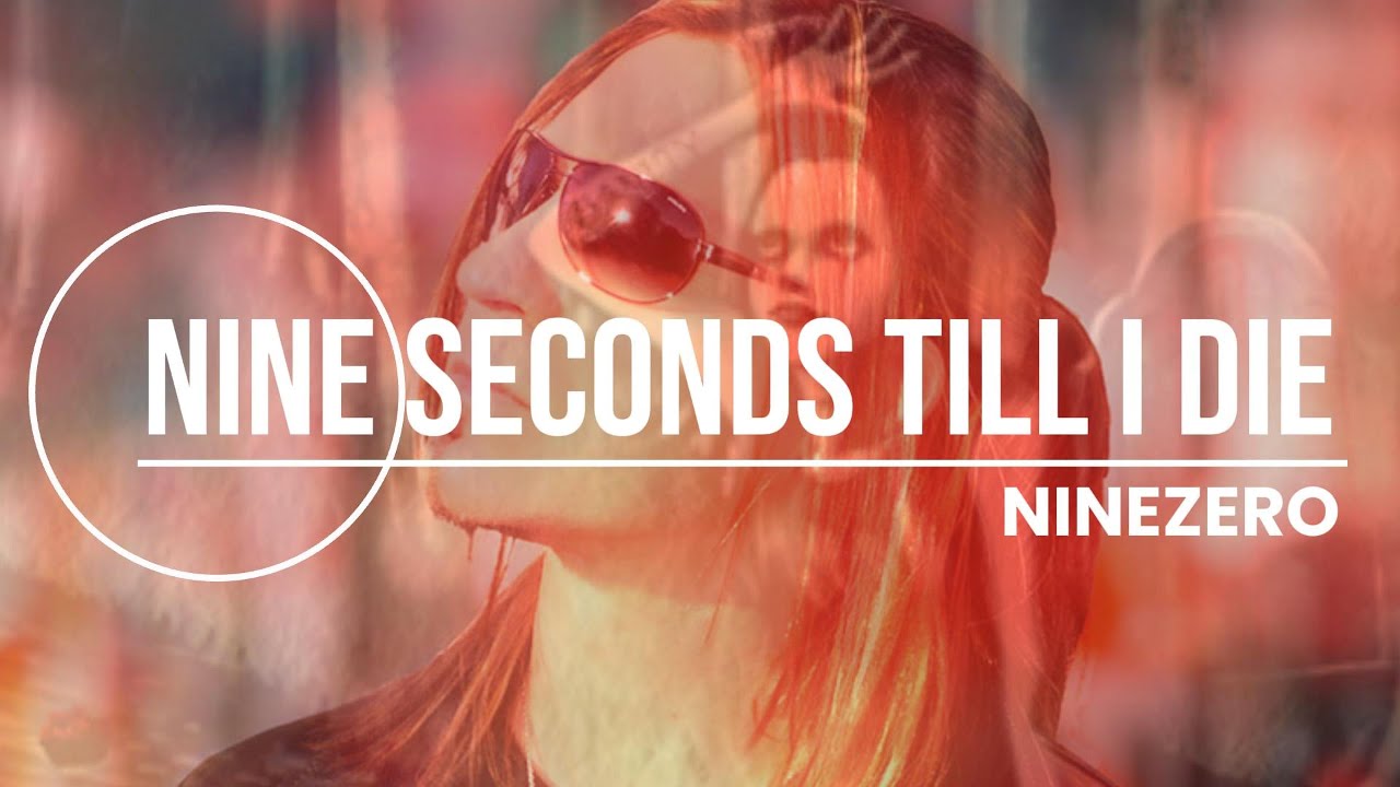 Nine Seconds Till I Die - NINEZERO (Official Lyric Video)