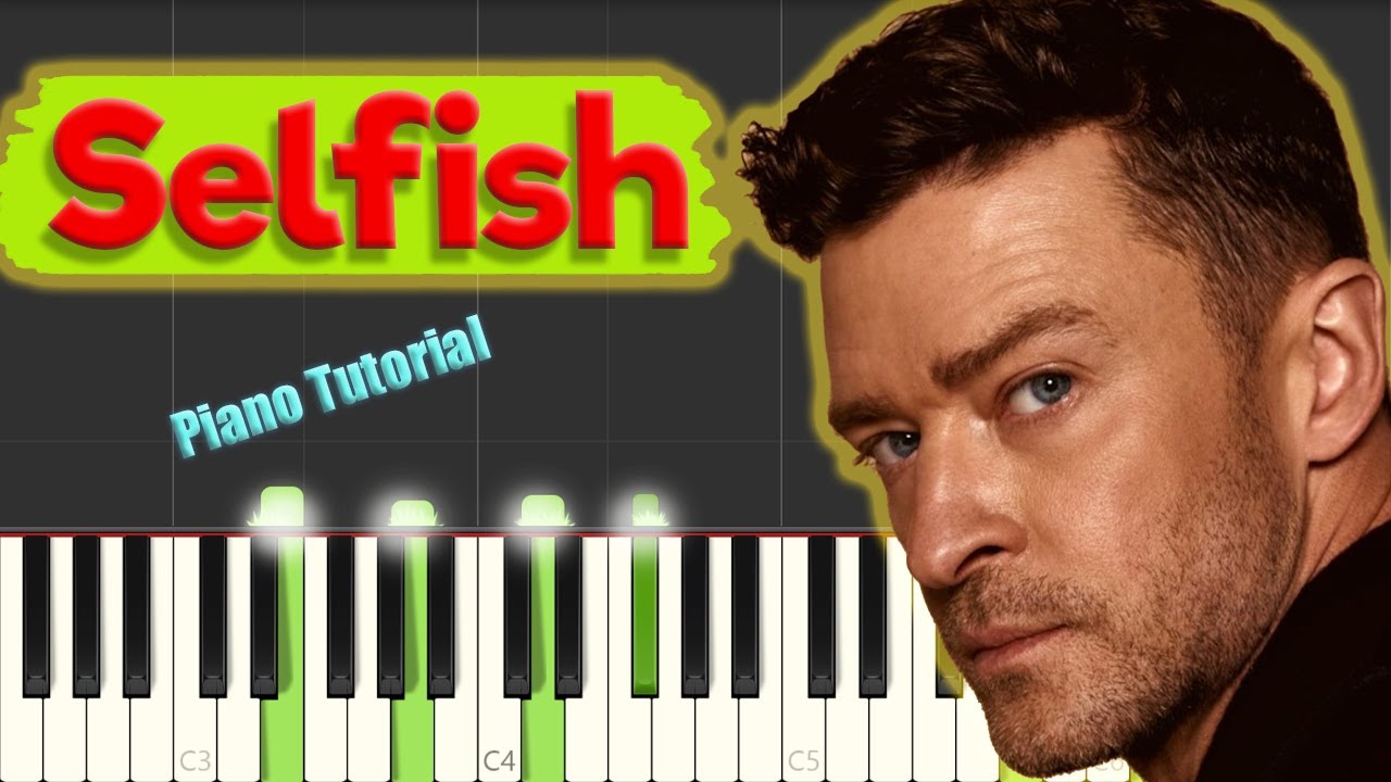 Justin Timberlake - Selfish - Piano Tutorial