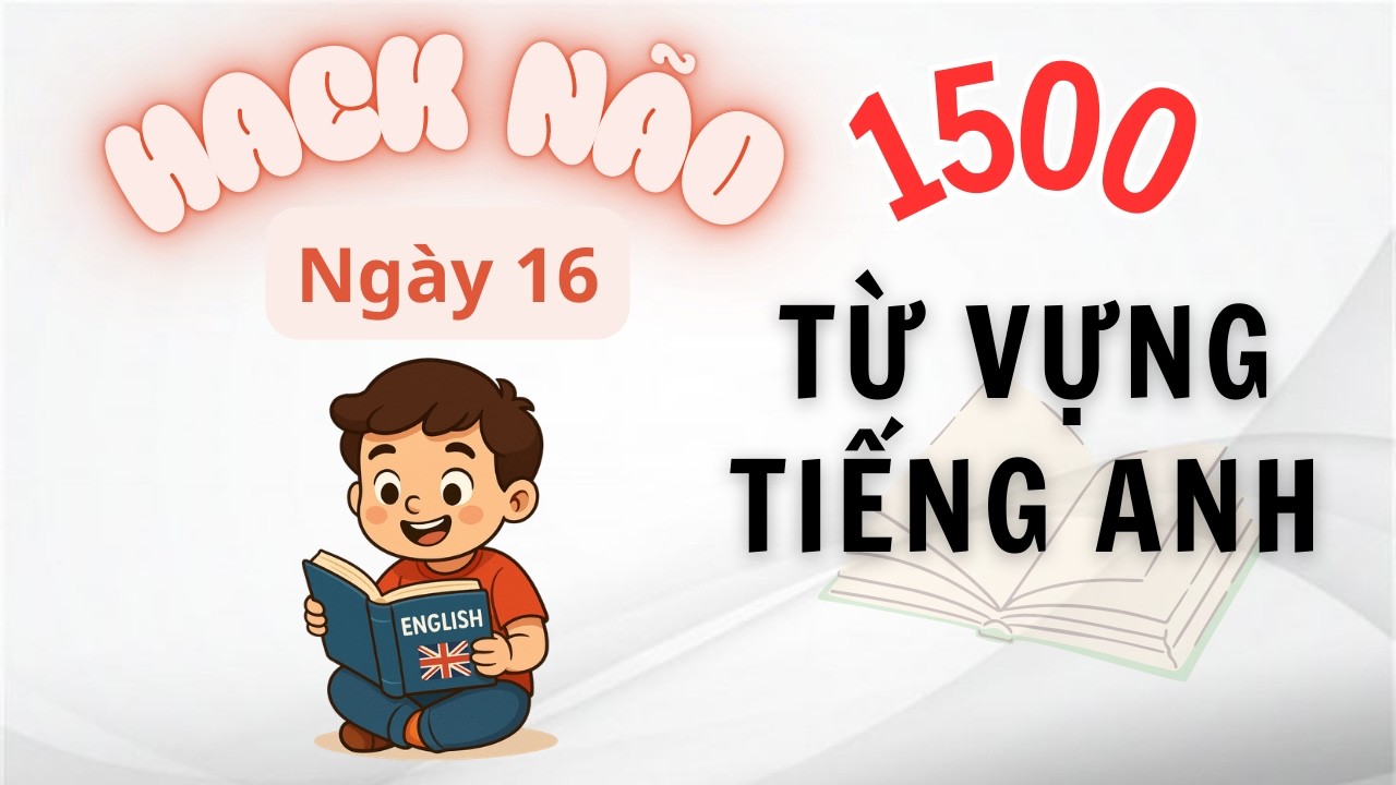 1500 từ vựng tiếng anh thông dụng nhất - Ngày 16
