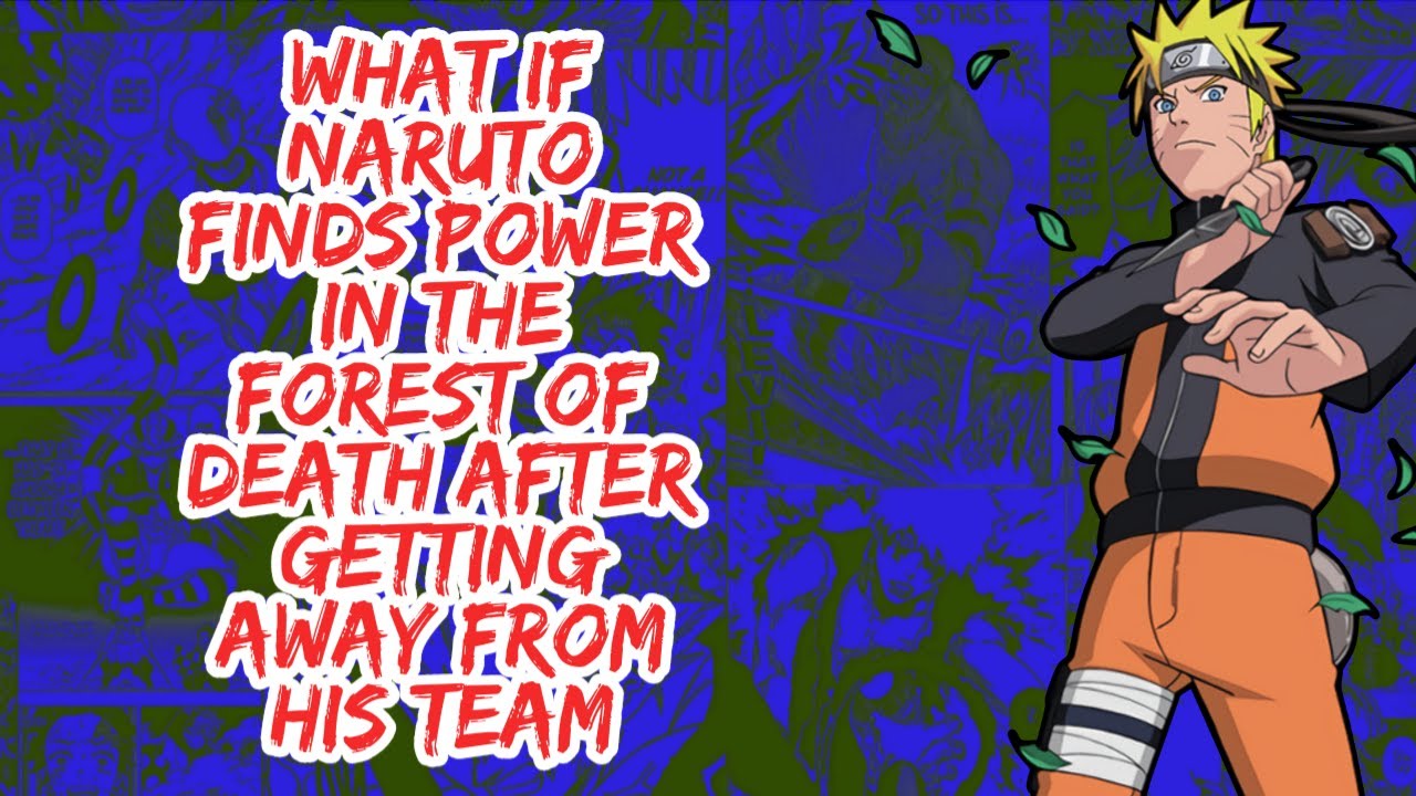 What if Naruto Finds Power in The Forest of Death After Getting Away From His Team | Part 1