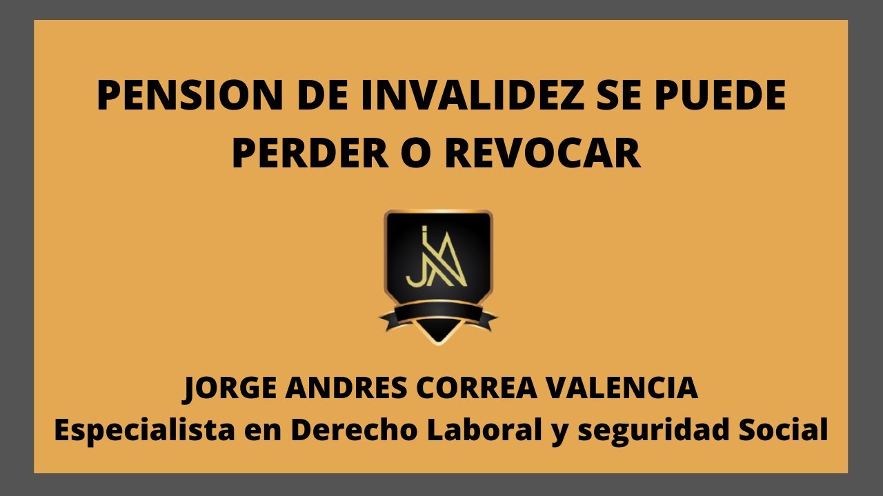 LA PENSIÓN DE INVALIDEZ SE PUEDE PERDER REVOCAR