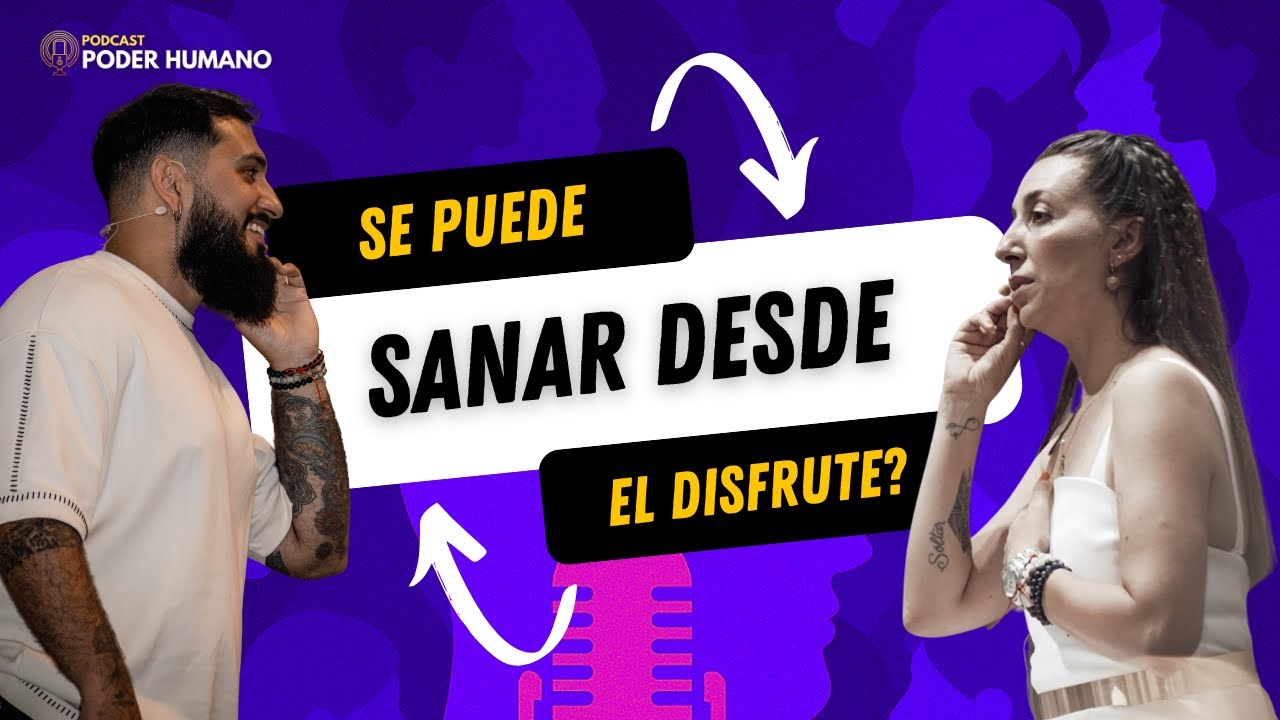SANAR desde el DISFRUTE - Poder Humano PODCAST