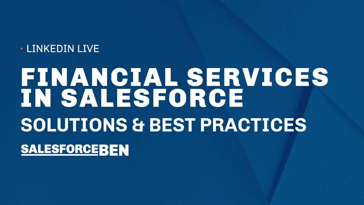 Solutions & Best Practices for Financial Services In Salesforce
