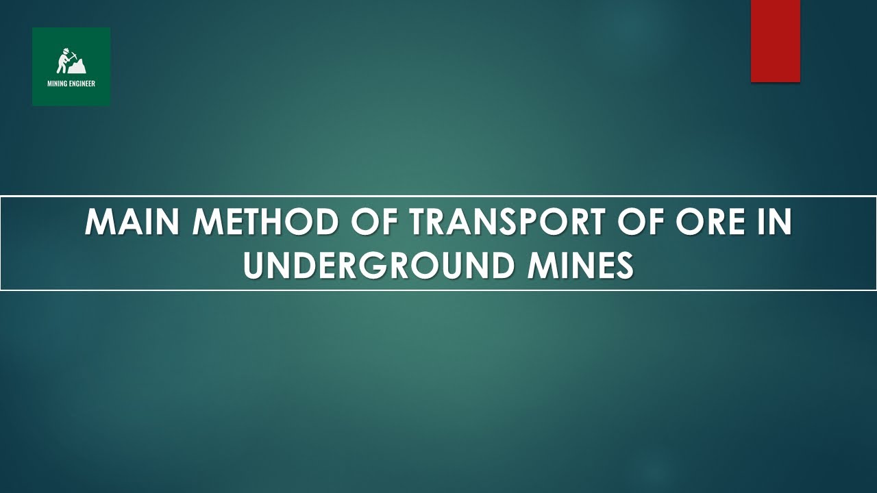 MAIN METHOD OF TRANSPORT OF ORE IN UNDERGROUND MINES | ORE TRANSPORTATION SYSTEM IN U/G MINES